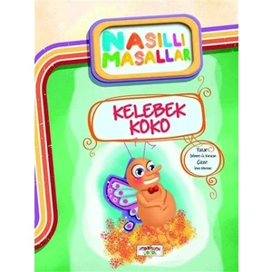 Kelebek Koko - Nasıllı Masallar-Şebnem Güler Karacan