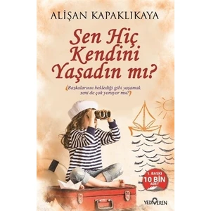 Sen Hiç Kendini Yaşadın Mı? - Alişan Kapaklıkaya