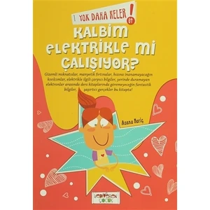 Yok Daha Neler : Kalbim Elektrikle Mi Çalışıyor?-Asena Meriç