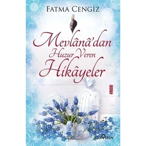 Mevlana’Dan Huzur Veren Hikayeler-Fatma Cengiz