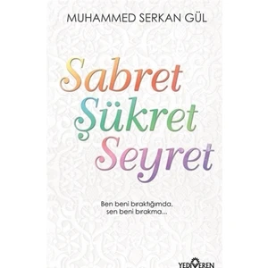 Sabret Şükret Seyret - Muhammed Serkan Gül