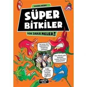 Süper Bitkiler: Yok Daha Neler - Asena Meriç