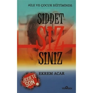 Aile Ve Çocuk Eğitiminde Şiddet Sizsiniz-Ekrem Acar