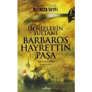 Denizler Sultanı Barbaros Hayrettin Paşa - Ali Rıza Seyfi