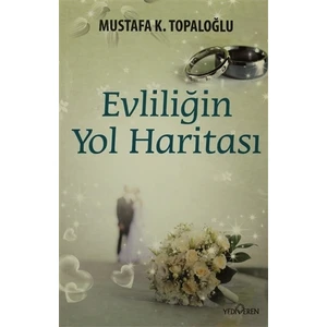 Evliliğin Yol Haritası-Mustafa K. Topaloğlu