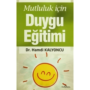 Mutluluk İçin Duygu Eğitimi - Hamdi Kalyoncu