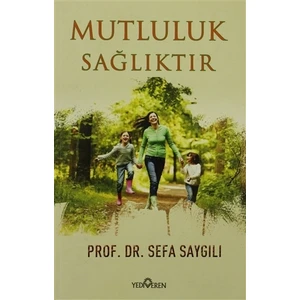 Mutluluk Sağlıktır - Sefa Saygılı