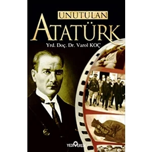 Unutulan Atatürk