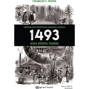 1493:Amerika'nın Keşfinden Küreselleşmeye Kısa Dünya Tarihi - Charles C. Mann