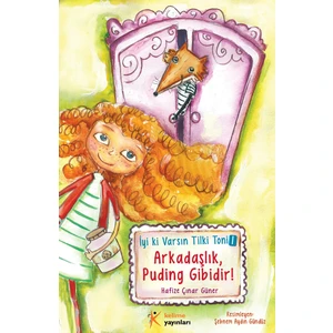 Arkadaşlık Puding Gibidir(Tilki Toni Dizisi 1)-Hafize Çınar Güner