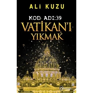 Kod Adı 39-Vatikan'ı Yıkmak - Ali Kuzu