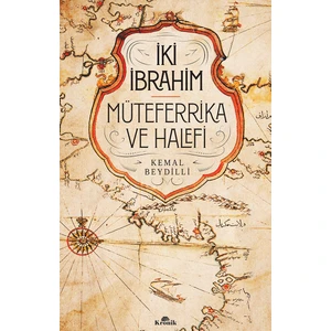 İki İbrahim Müteferrika Ve Halefi  - Kemal Beydilli