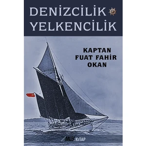 Denizcilik Ve Yelkencilik - Fuat Fahir Okan
