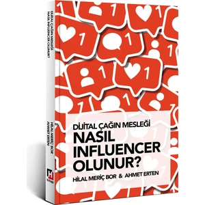 Dijital Çağın Mesleği Nasıl Influencer Olunur? - Hilal Meriç Bor - Ahmet Erten