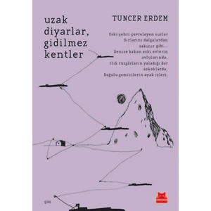 Uzak Diyarlar, Gidilmez Kentler - Tuncer Erdem