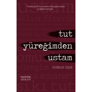 Tut Yüreğimden Ustam - Serkan Uçar