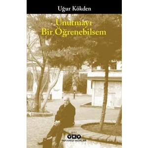 Unutmayı Bir Öğrenebilsem - Uğur Kökden
