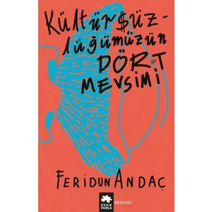 Kültürsüzlüğümüzün Dört Mevsimi - Feridun Andaç