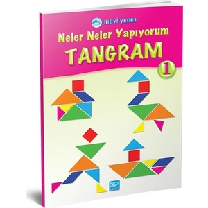 Neler Neler Yapıyorum / Tangram 1 (4-5-6 Yaş)