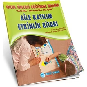 Okul Öncesi Eğitimde Drama / Aile Katılım Etkinlik Kitabı