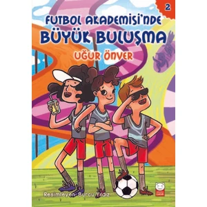 Futbol Akademisi’nde Büyük Buluşma Futbol Akademisi 2. Kitap - Uğur Önver