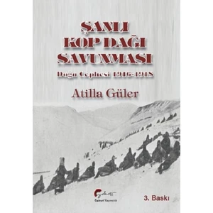 Şanlı Kop Dağı Savunması, Doğu Cephesi, 19161918 - Atilla Güler