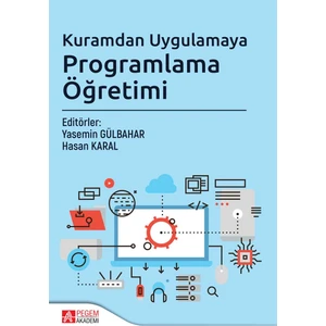 Pegem Akademi Yayıncılık Kuramdan Uygulamaya Programlama Öğretimi - Yasemin Gülbahar - Hasan Karal  