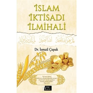 İslam İktisadı İlmihali - İsmail Çapak