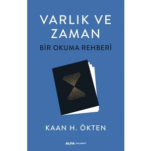 Varlık Ve Zaman Bir Okuma Rehberi - Kaan H. Ökten