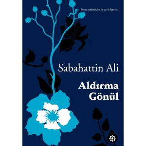 Aldırma Gönül - Sabahattin Ali