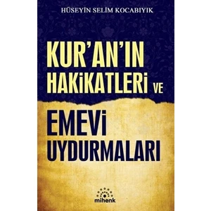 Kur’An’In Hakikatleri Ve Emevi Uydurmaları - Hüseyin Selim Kocabıyık
