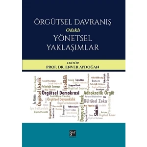 Örgütsel Davranış Odaklı Yönetsel Yaklaşımlar - Enver Aydoğan