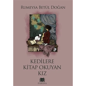 Kedilere Kitap Okuyan Kız - Rumeysa Betül Doğan