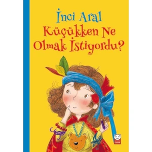İnci Aral Küçükken Ne Olmak İstiyordu? - İnci Aral