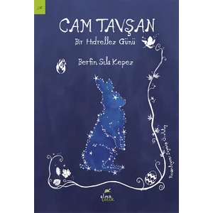 Cam Tavşan – Bir Hıdrellez Günü - Berfin Sıla Kepez