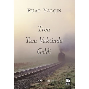 Tren Tam Vaktinde Geldi - Fuat Yalçın