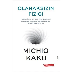 Olanaksızın Fiziği - Michio Kaku