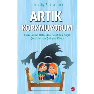 Artık Korkmuyorum - Timothy A. Sisemore
