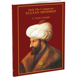 Turk The Conqueror Sultan Mehmed - A. Teyfur Erdoğdu