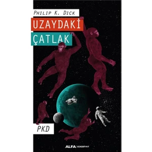 Uzaydaki Çatlak - Philip K. Dick