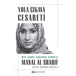 Yola Çıkma Cesareti: Bir Suudi Kadının Uyanışı - Manal Alsharif