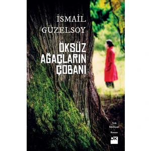 Öksüz Ağaçların Çobanı - İsmail Güzelsoy