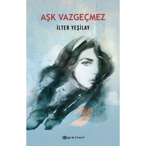 Aşk Vazgeçmez - İlter Yeşilay