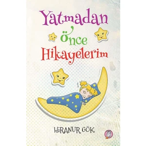 Yatmadan Önce Hikayelerim - Hiranur Gök