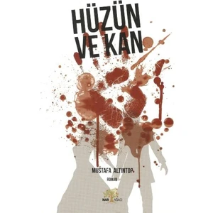 Hüzün Ve Kan - Mustafa Altıntop