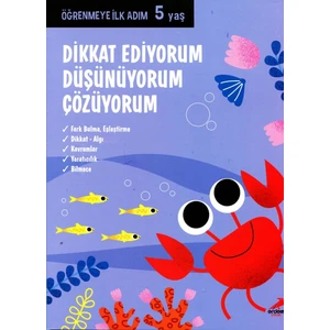 Öğrenmeye İlk Adım Dikkat Ediyorum Düşünüyorum Çözüyorum 5 Yaş