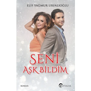 Seni Aşk Bildim  - Elif Yağmur Urfalıoğlu