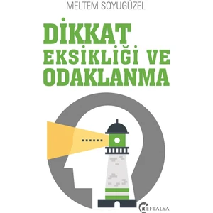 Dikkat Eksikliği Ve Odaklanma  - Meltem Soyugüzel