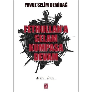 Fetullah’A Selam Kumpasa Devam - Yavuz Selim Demirağ