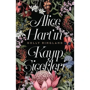 Alice Hart’ın Kayıp Çiçekleri - Holly Ringland